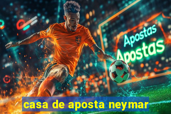 casa de aposta neymar