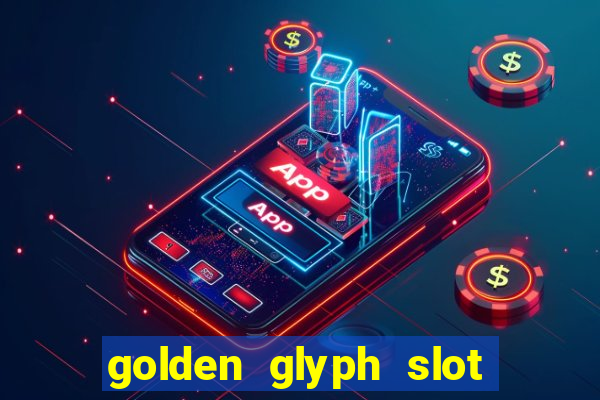 golden glyph slot free play