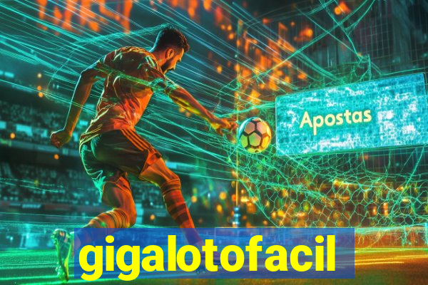 gigalotofacil