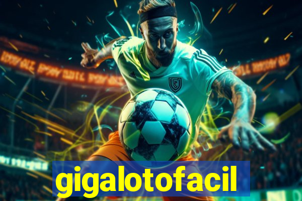 gigalotofacil