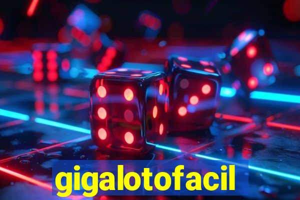 gigalotofacil