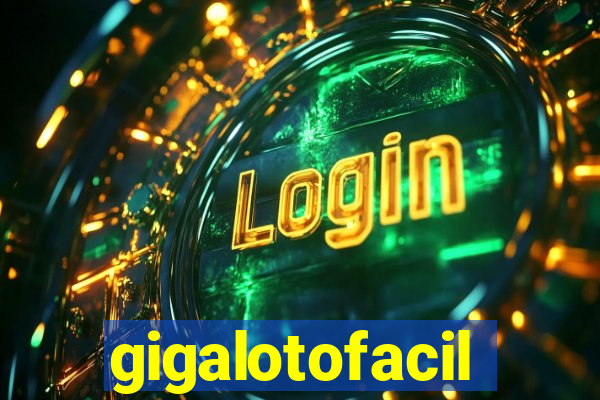 gigalotofacil