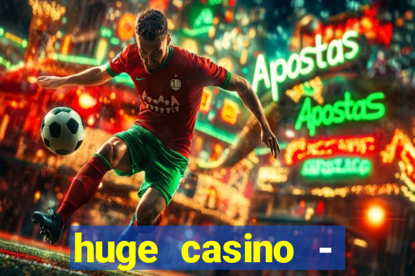 huge casino - jogos de cassino