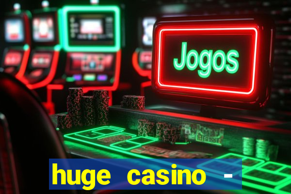 huge casino - jogos de cassino