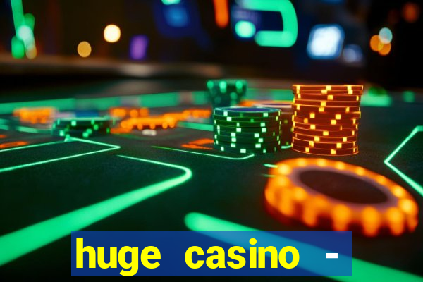 huge casino - jogos de cassino