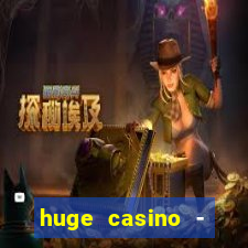 huge casino - jogos de cassino