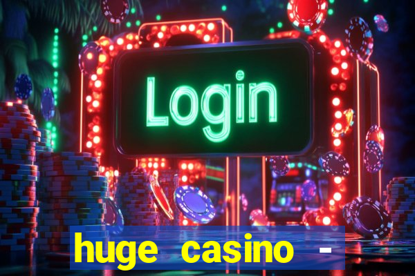 huge casino - jogos de cassino