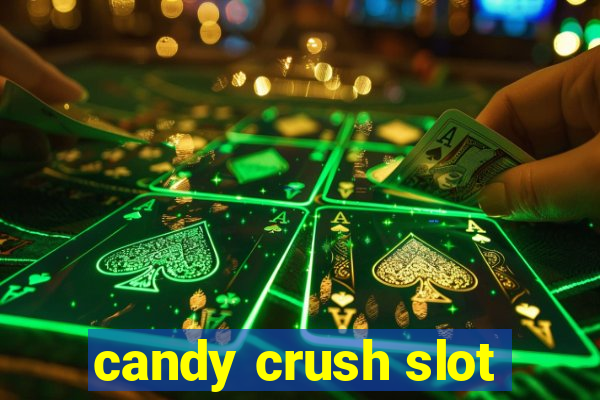 candy crush slot