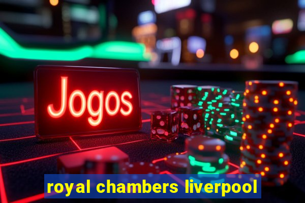 royal chambers liverpool