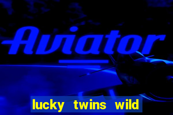 lucky twins wild slot demo