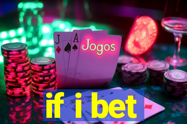 if i bet