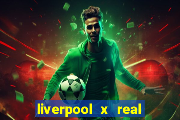 liverpool x real madrid futemax