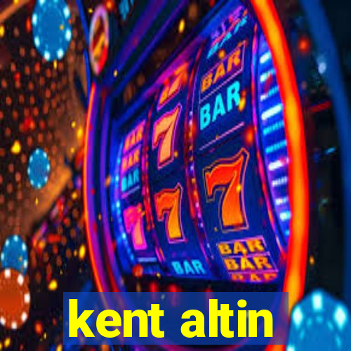 kent altin