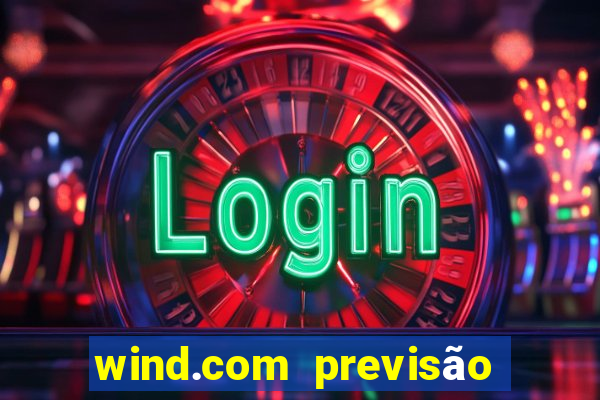 wind.com previsão do tempo