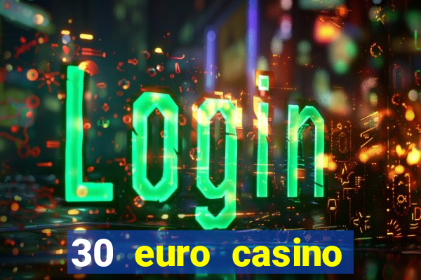 30 euro casino bonus ohne einzahlung