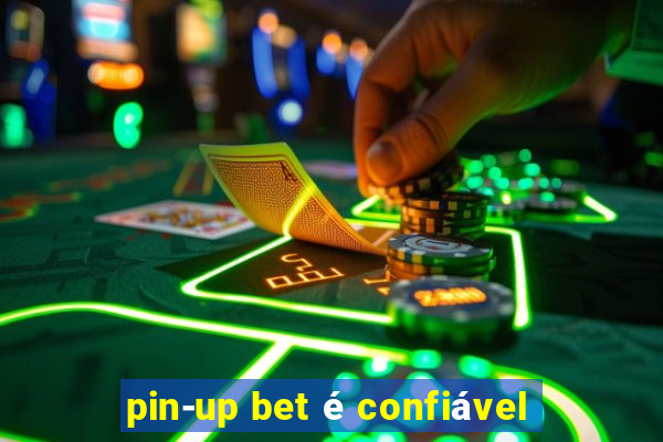 pin-up bet é confiável