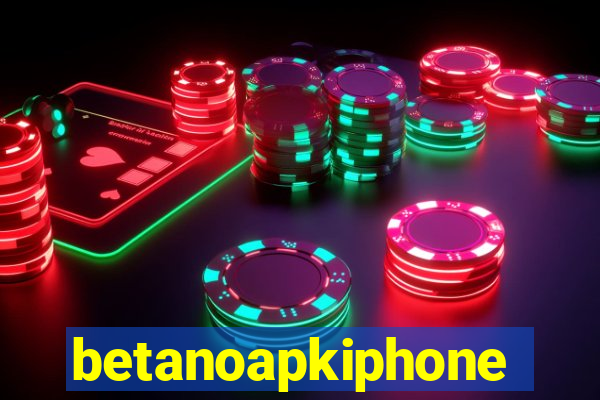 betanoapkiphone