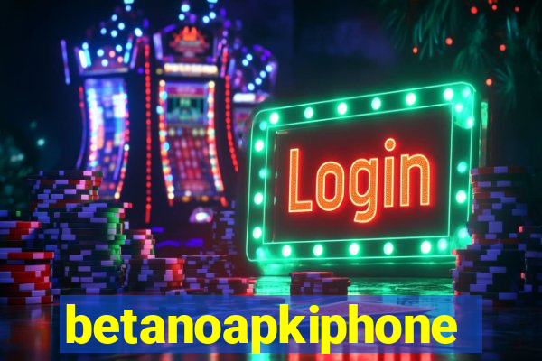 betanoapkiphone