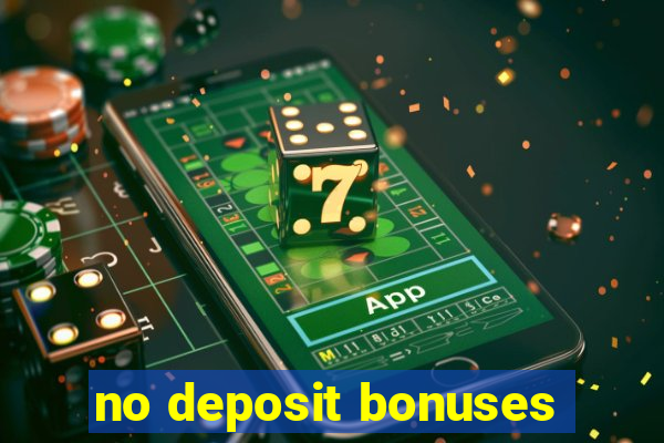 no deposit bonuses