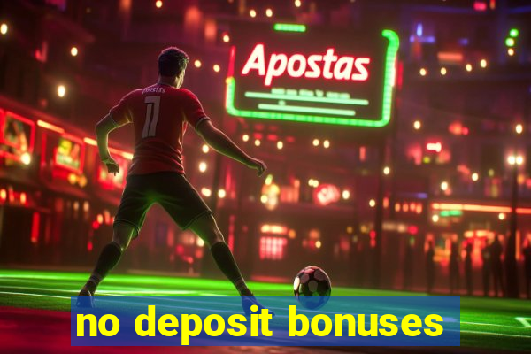 no deposit bonuses