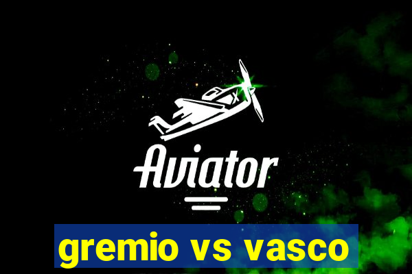 gremio vs vasco