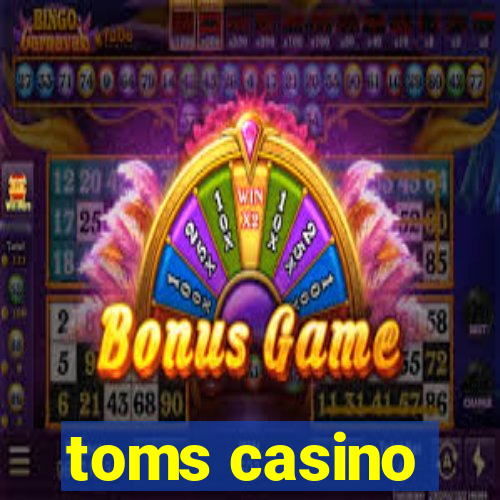 toms casino