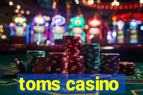 toms casino