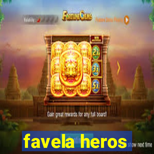 favela heros