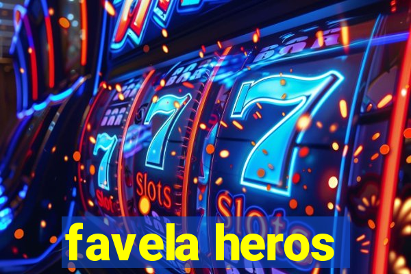 favela heros