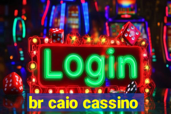 br caio cassino