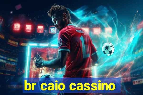 br caio cassino