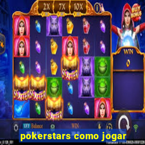 pokerstars como jogar