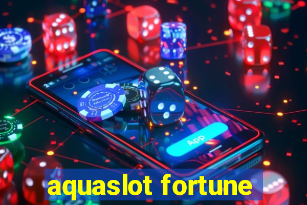 aquaslot fortune