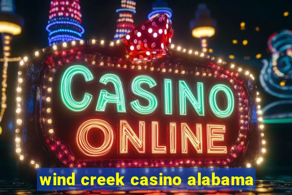 wind creek casino alabama