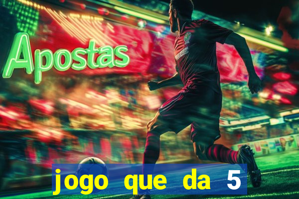 jogo que da 5 rodadas gratis