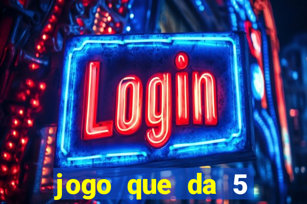 jogo que da 5 rodadas gratis