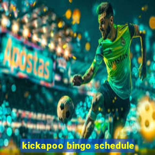 kickapoo bingo schedule