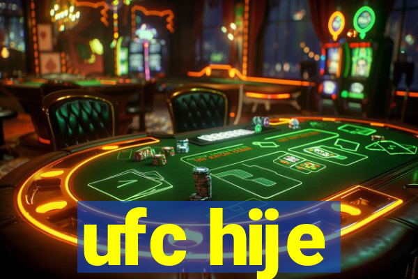 ufc hije