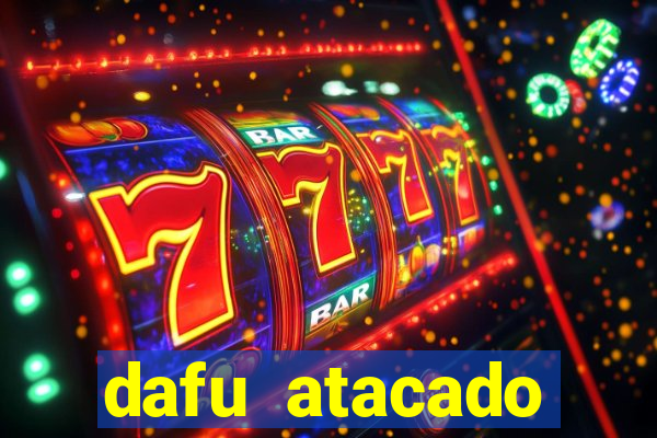 dafu atacado reclame aqui