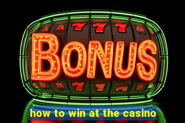 how to win at the casino