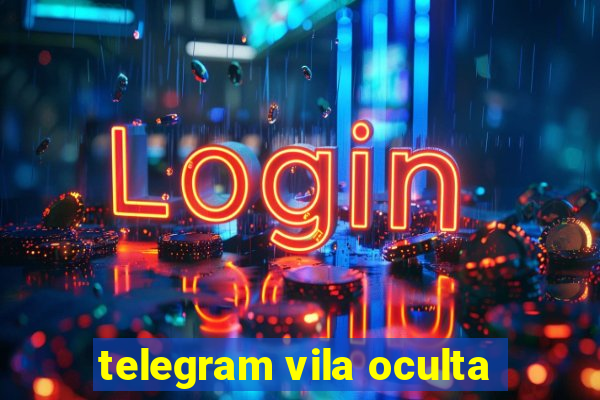 telegram vila oculta