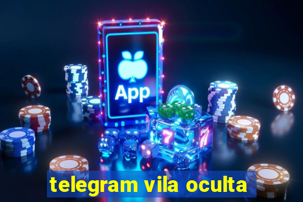 telegram vila oculta