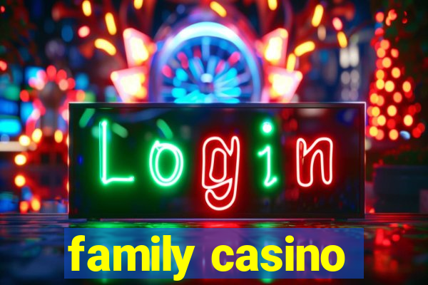 family casino