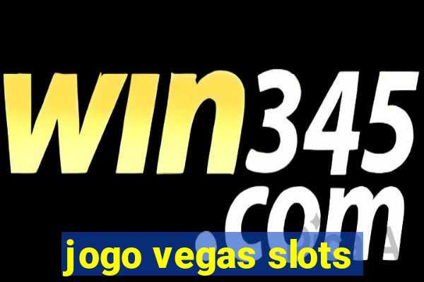 jogo vegas slots