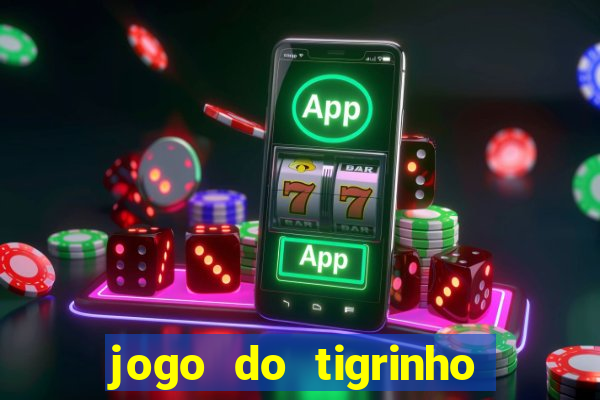 jogo do tigrinho como sacar