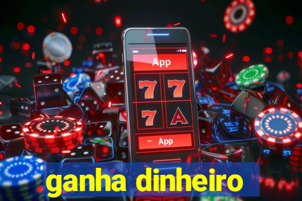 ganha dinheiro