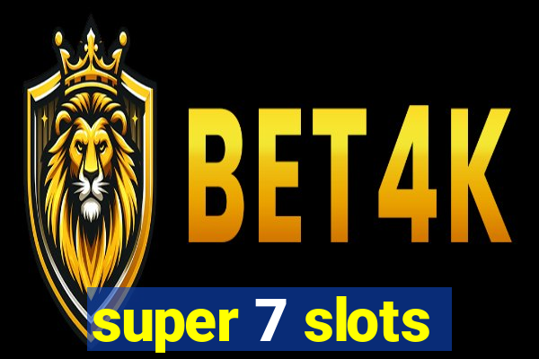 super 7 slots