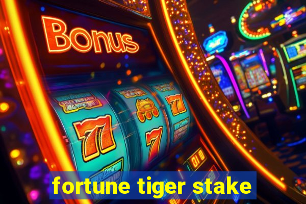 fortune tiger stake