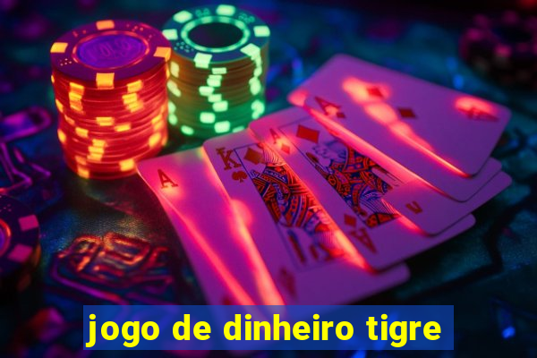 jogo de dinheiro tigre