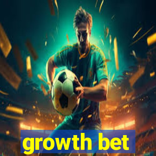 growth bet